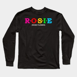 Rosie - Rose Flower. Long Sleeve T-Shirt